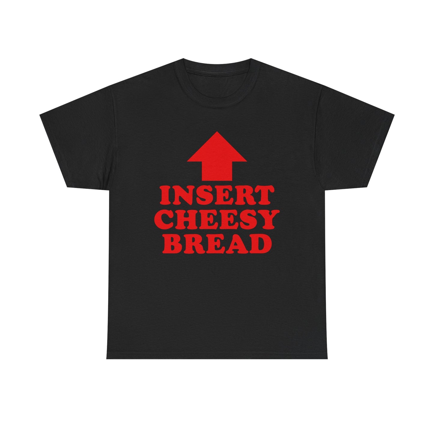 "Insert Cheesy Bread" Tee