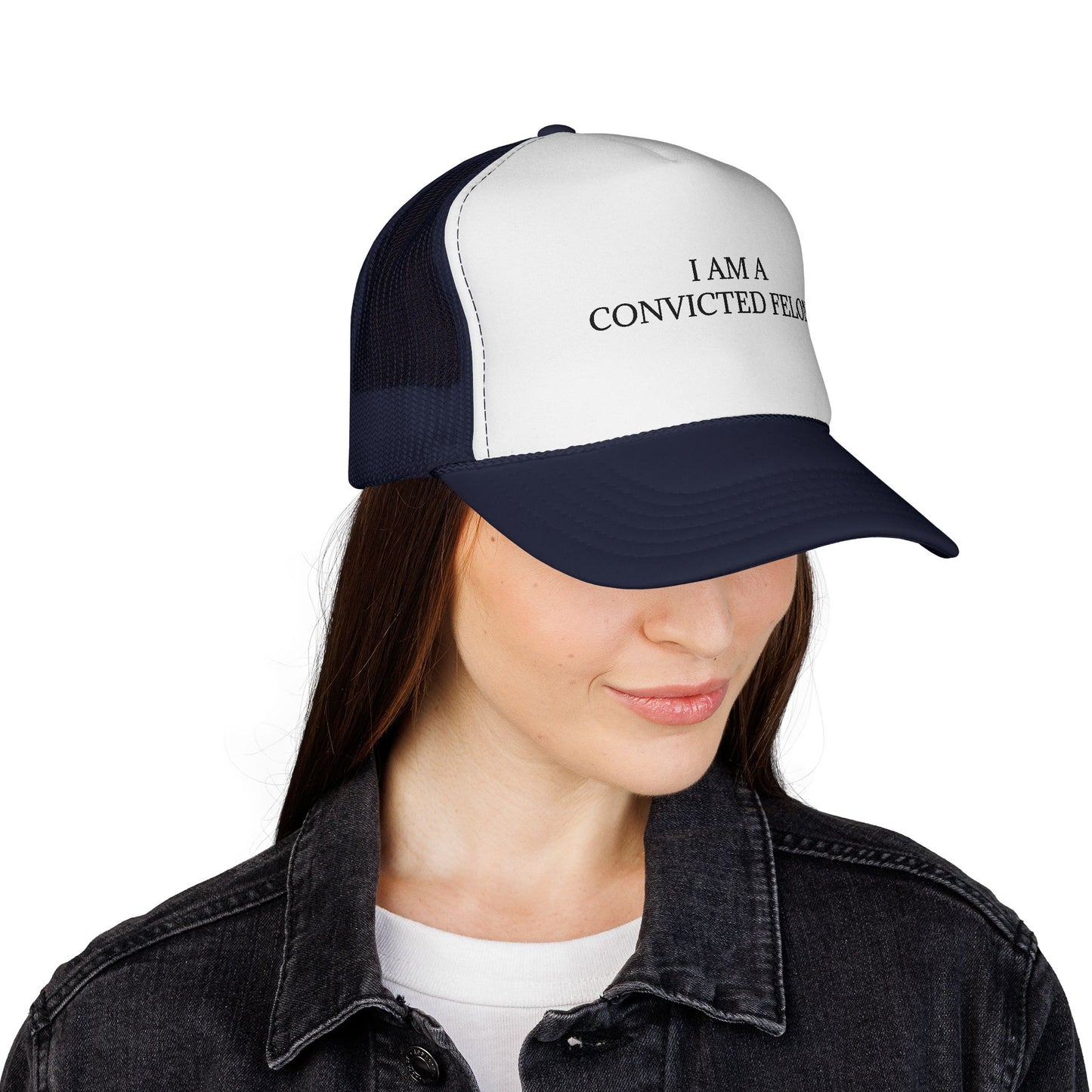 Trucker Cap "I Am A Convicted Felon"