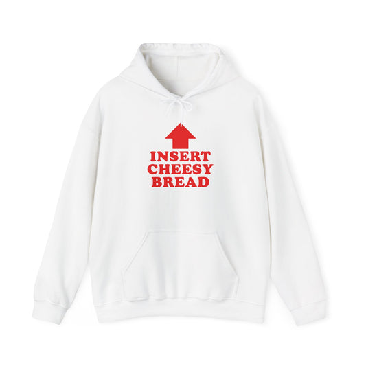 "Insert Cheesy Bread" Hoodie